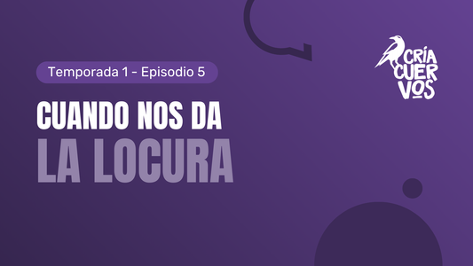 5. Cuando nos da la locura