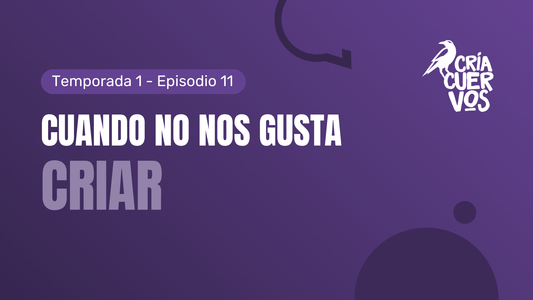 11. Cuando NO nos gusta criar