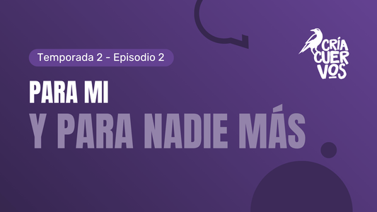 T02E02 Para mí y para nadie más