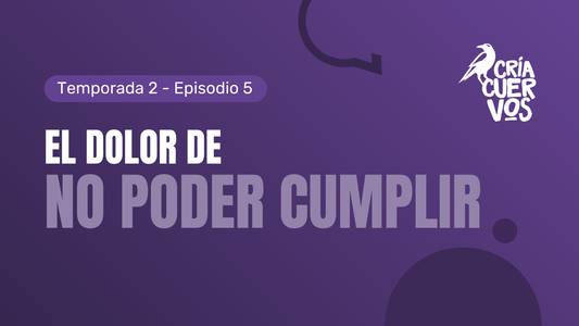 T02E05 El dolor de no poder cumplir