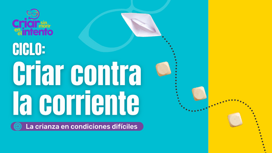 Ciclo: Criar contra la corriente